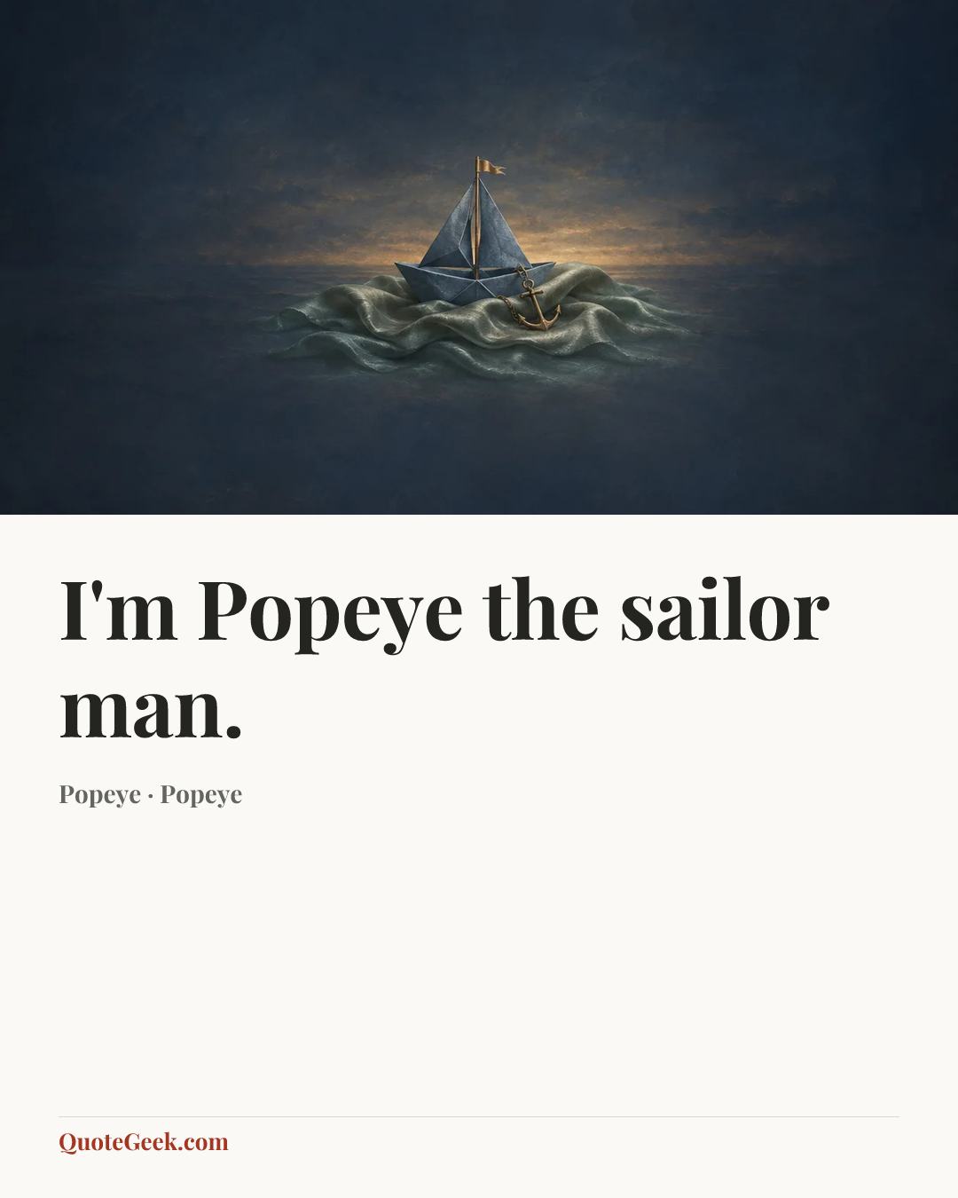 “I'm Popeye the sailor man.” — Popeye · Popeye. Illustrated QuoteGeek card.