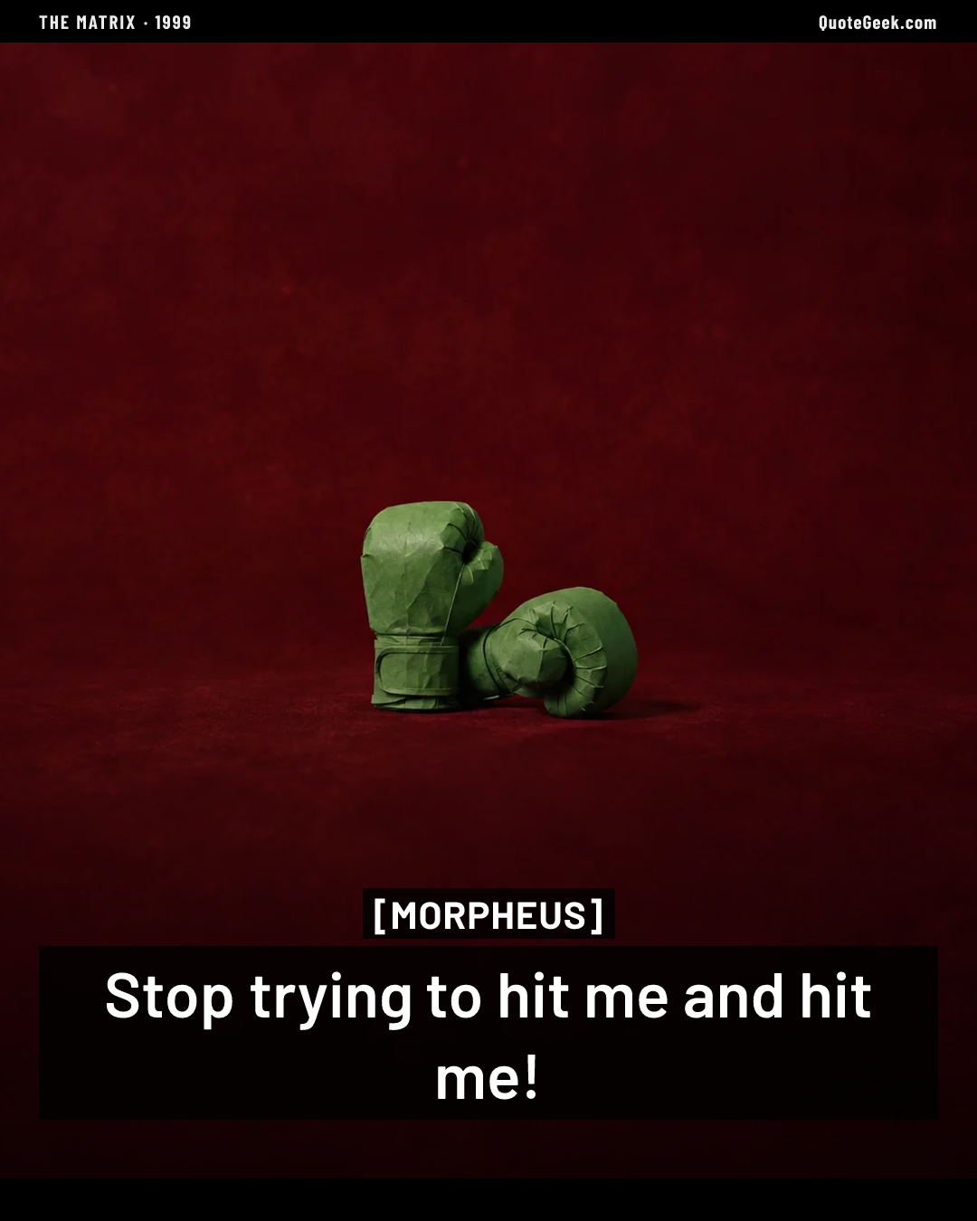 “Stop trying to hit me and hit me!” — Morpheus · The Matrix. Illustrated QuoteGeek card.