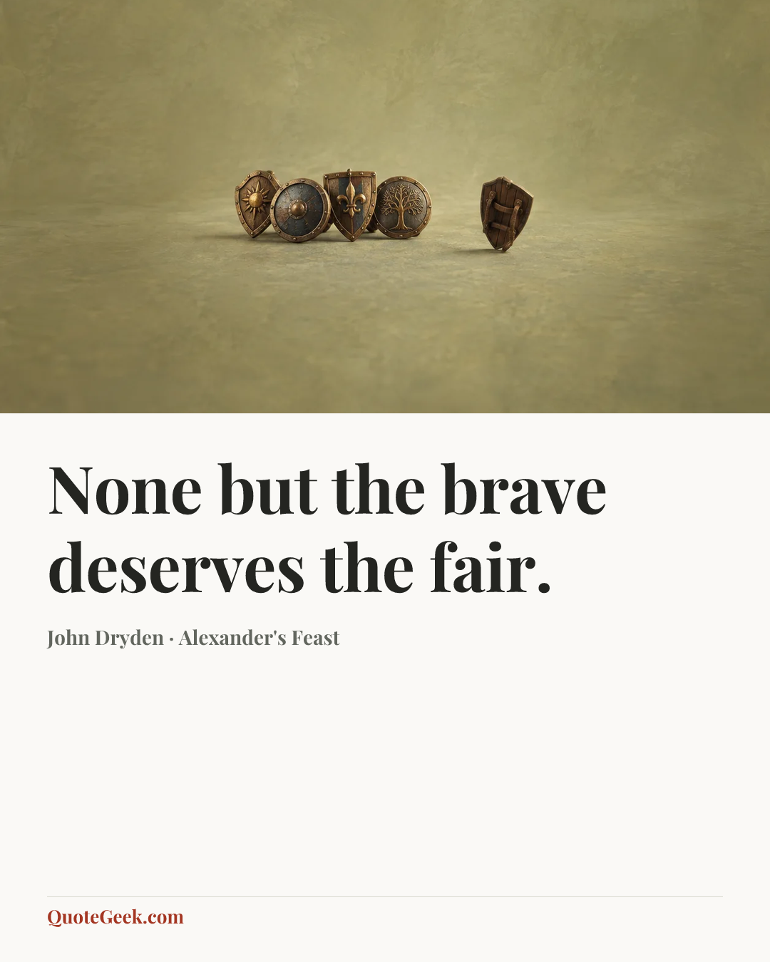 “None but the brave deserves the fair.” — John Dryden · Alexander's Feast. Illustrated QuoteGeek card.