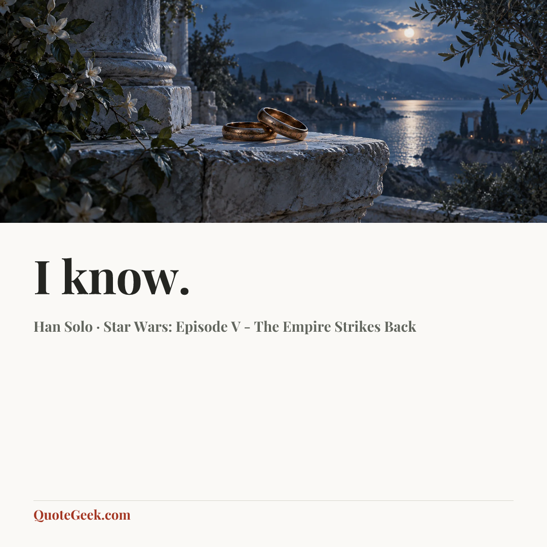 “I know.” — Han Solo · Star Wars: Episode V - The Empire Strikes Back. Illustrated QuoteGeek card.
