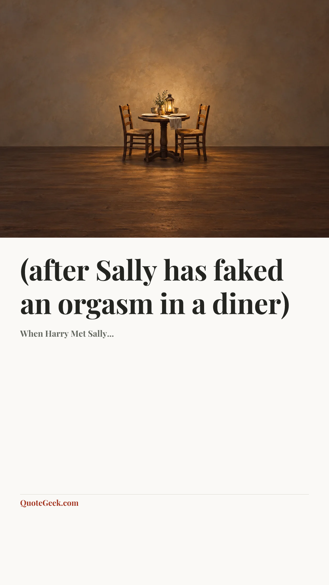 “(after Sally has faked an orgasm in a diner)” — When Harry Met Sally.... Illustrated QuoteGeek card.