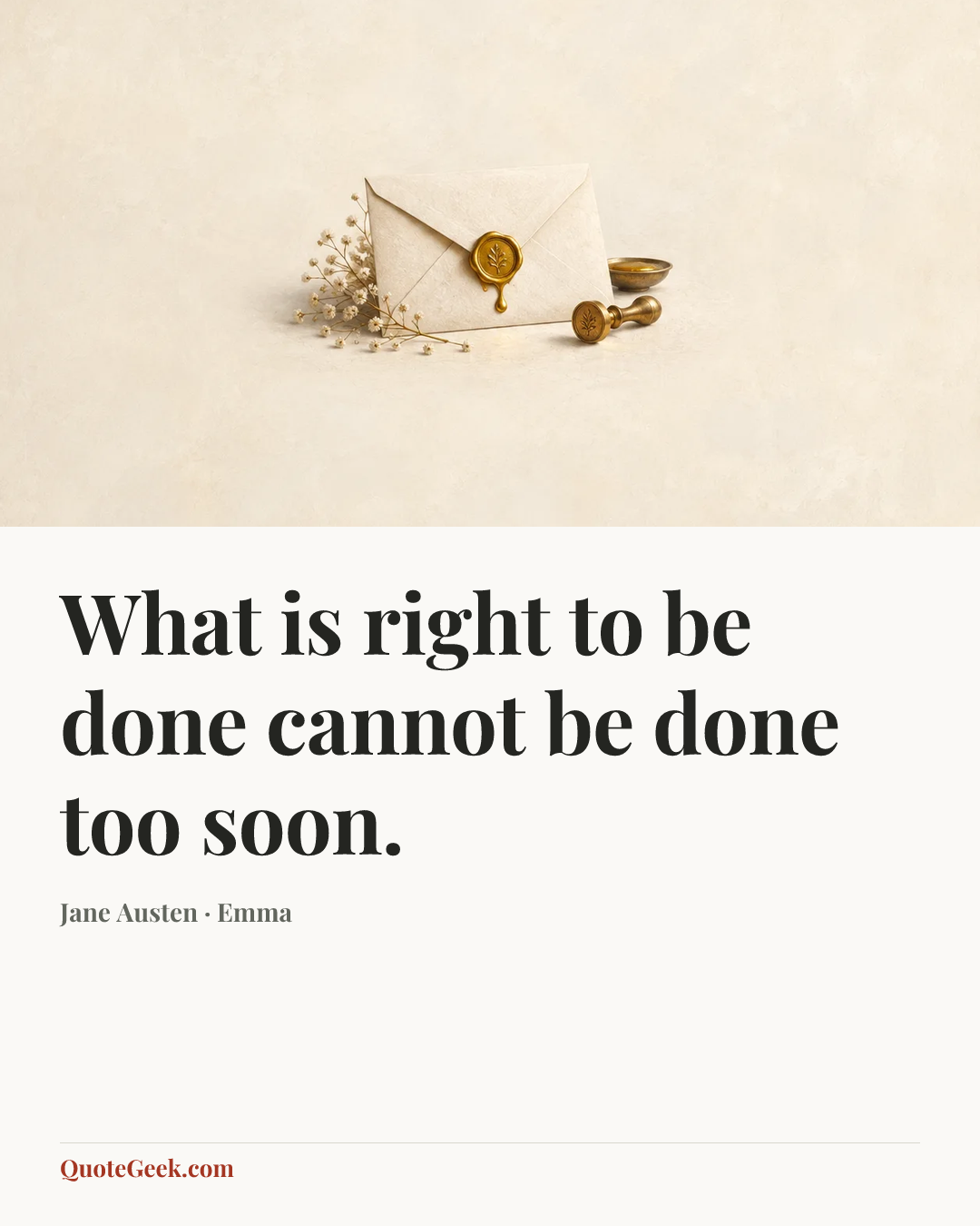 “What is right to be done cannot be done too soon.” — Jane Austen · Emma. Illustrated QuoteGeek card.