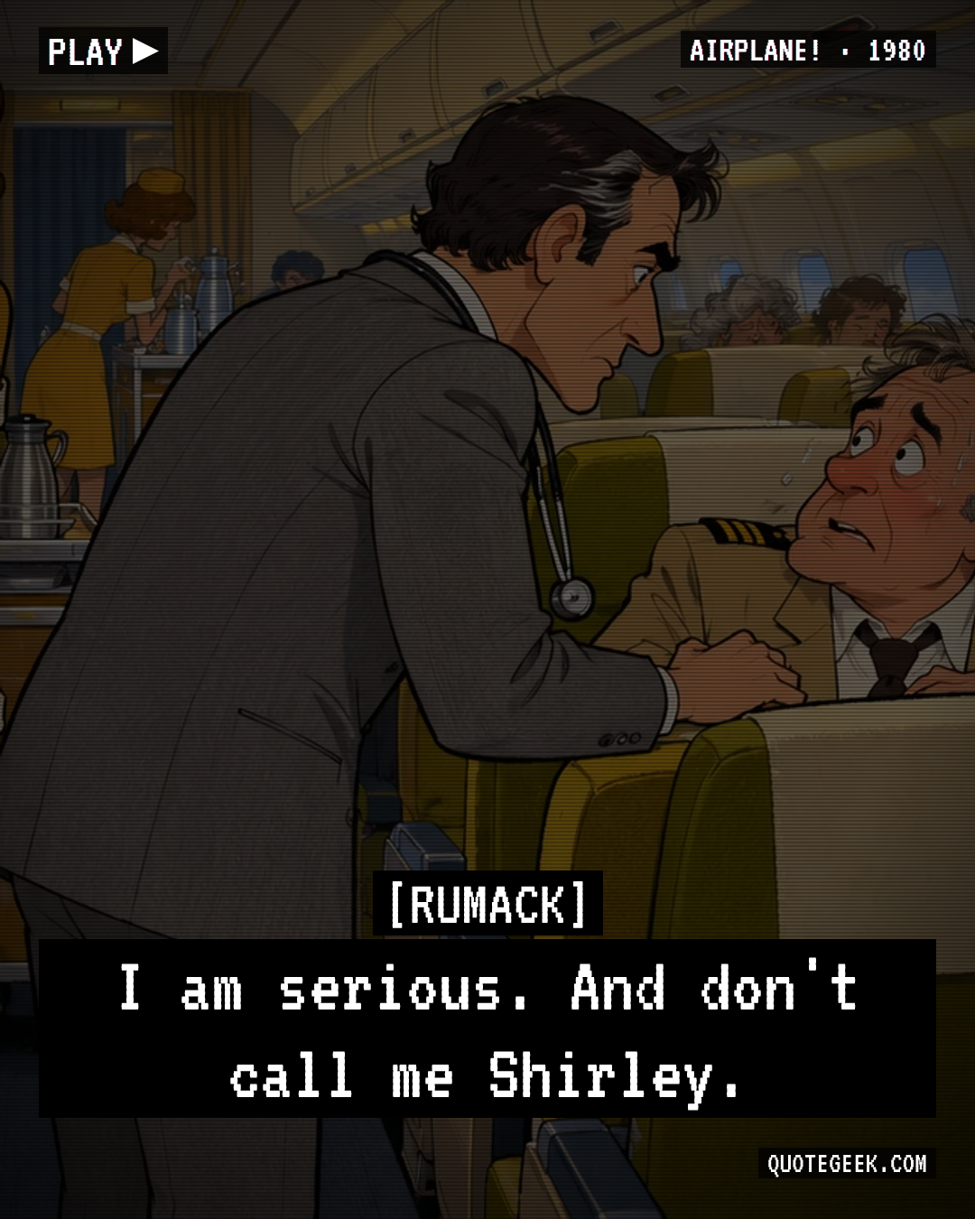 “I am serious. And don't call me Shirley.” — Rumack · Airplane!. Illustrated QuoteGeek card.