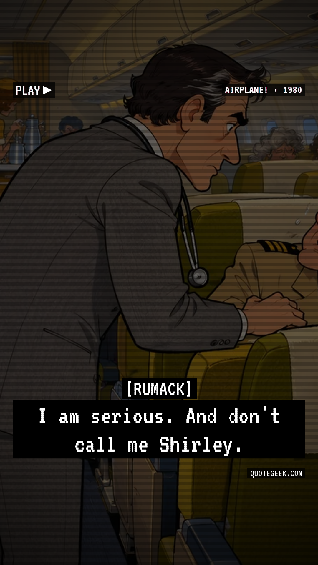 “I am serious. And don't call me Shirley.” — Rumack · Airplane!. Illustrated QuoteGeek card.