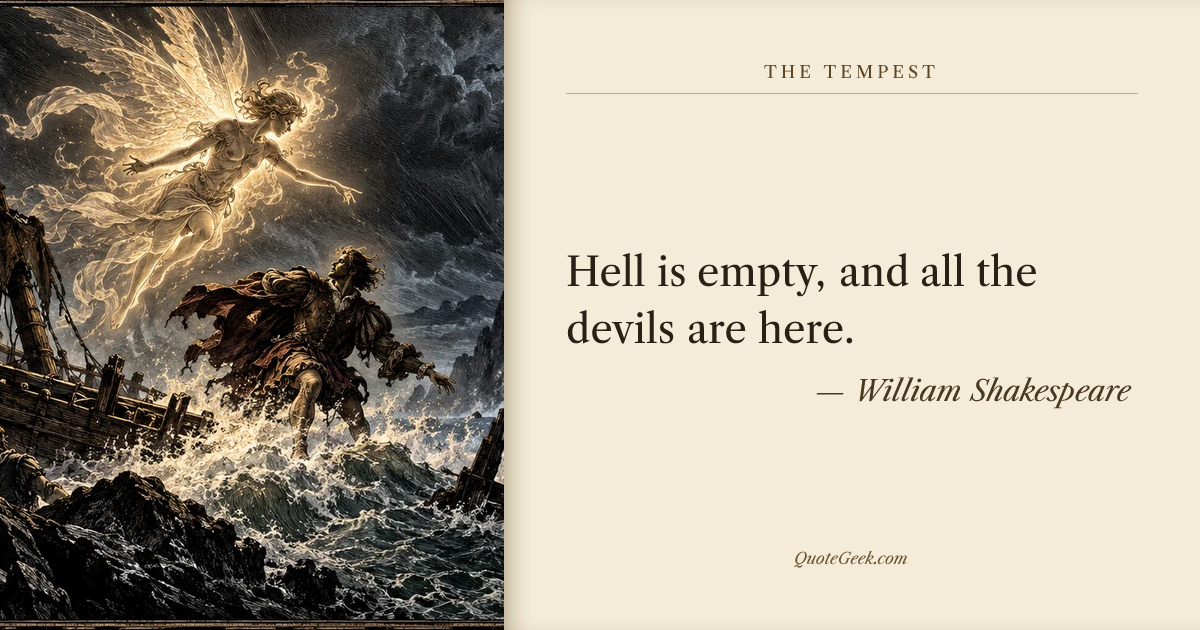 “Hell is empty, and all the devils are here.” — William Shakespeare · The Tempest. Illustrated QuoteGeek card.