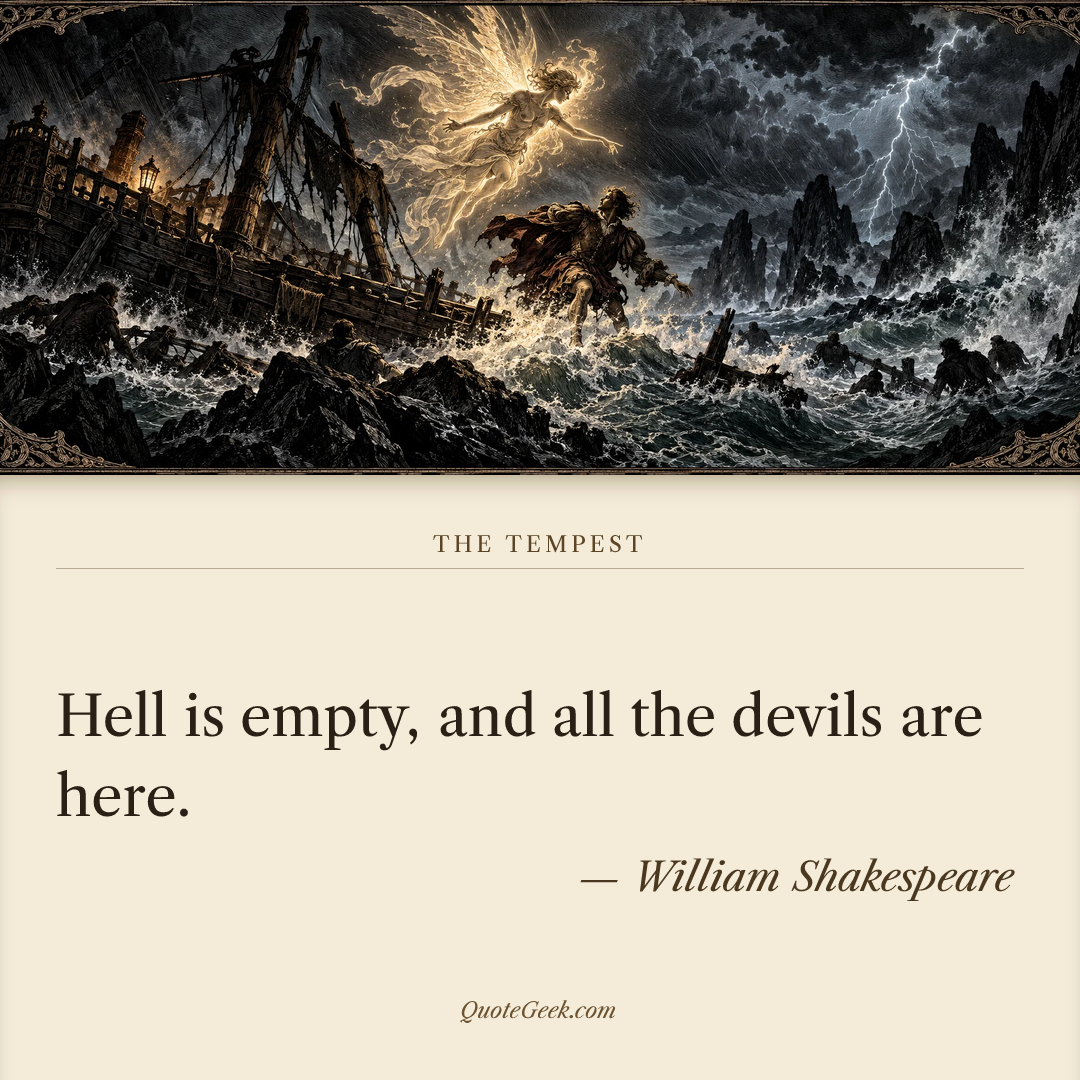 “Hell is empty, and all the devils are here.” — William Shakespeare · The Tempest. Illustrated QuoteGeek card.