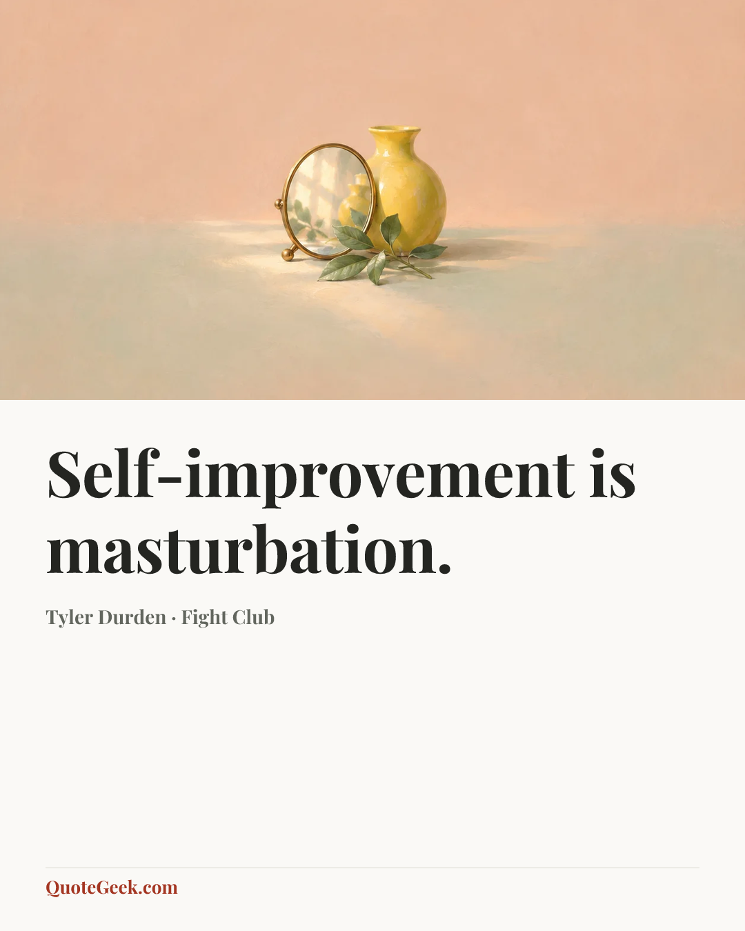 “Self-improvement is masturbation.” — Tyler Durden · Fight Club. Illustrated QuoteGeek card.