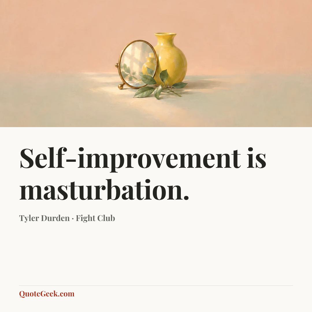 “Self-improvement is masturbation.” — Tyler Durden · Fight Club. Illustrated QuoteGeek card.