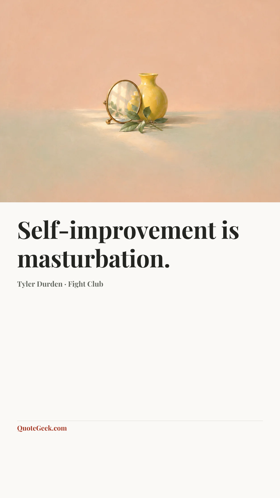 “Self-improvement is masturbation.” — Tyler Durden · Fight Club. Illustrated QuoteGeek card.