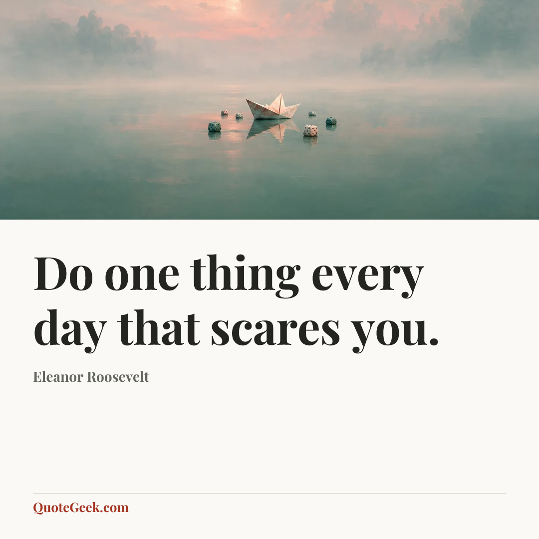 “Do one thing every day that scares you.” — Eleanor Roosevelt. Illustrated QuoteGeek card.