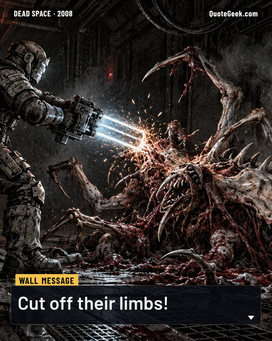 “Cut off their limbs!” — Wall message · Dead Space. Illustrated QuoteGeek card.