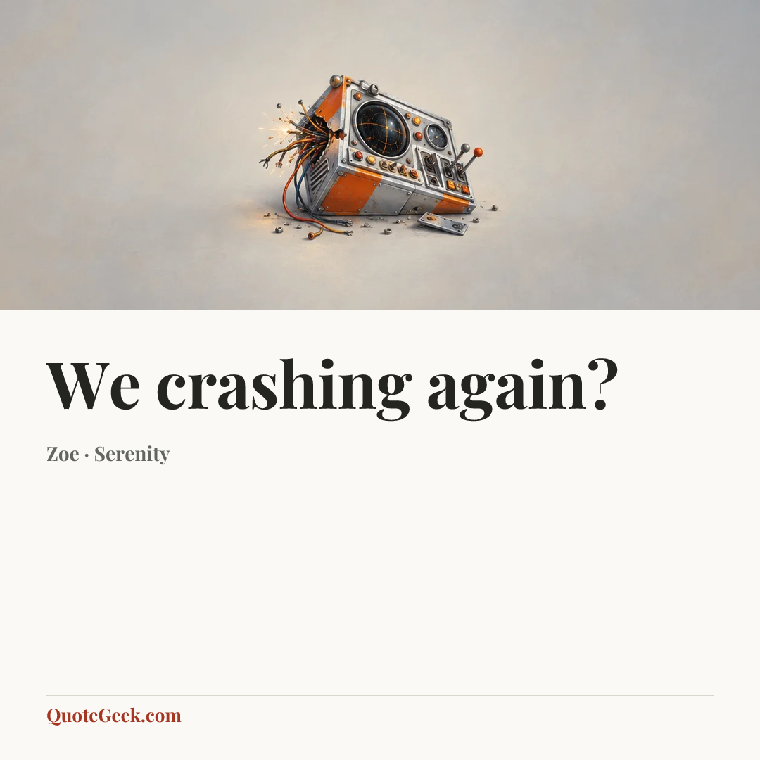“We crashing again?” — Zoe · Serenity. Illustrated QuoteGeek card.