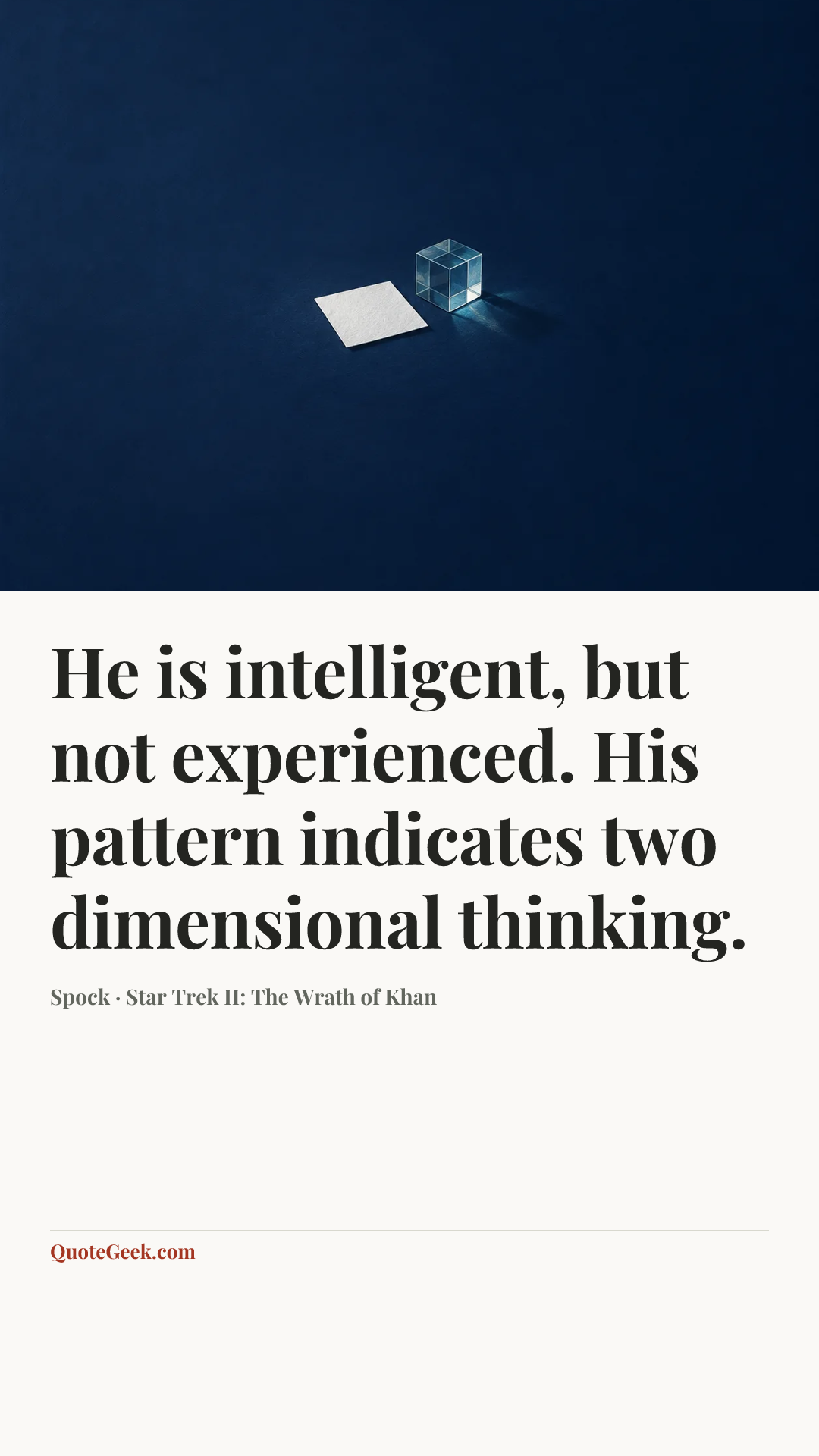 “He is intelligent, but not experienced. His pattern indicates two dimensional thinking.” — Spock · Star Trek II: The Wrath of Khan. Illustrated QuoteGeek card.