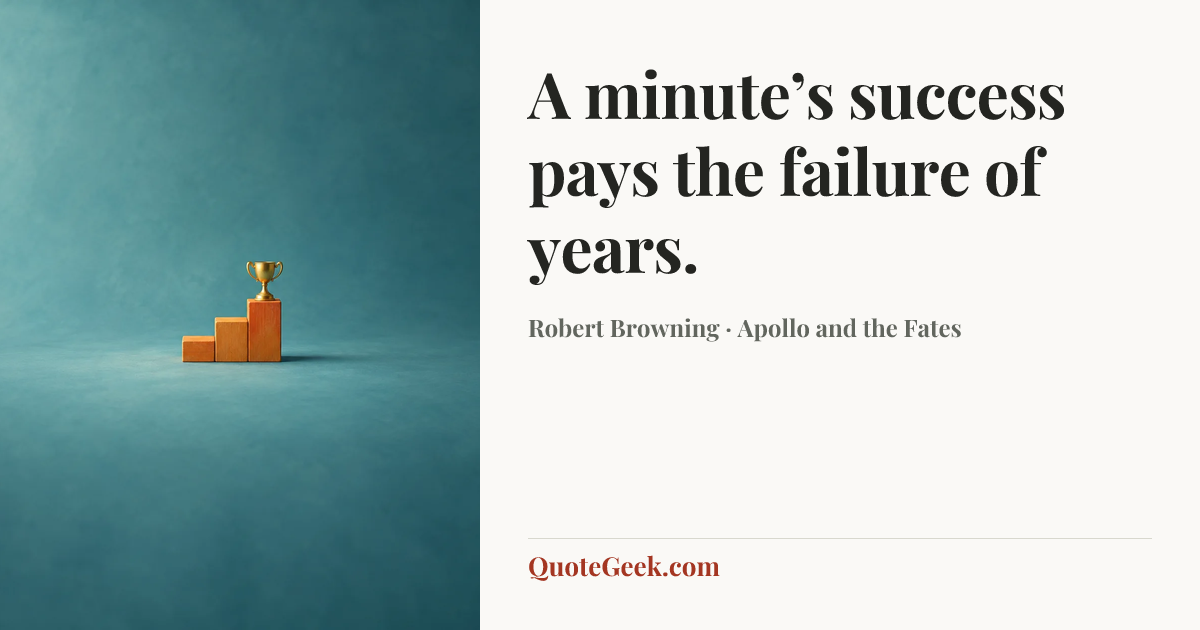“A minute’s success pays the failure of years.” — Robert Browning · Apollo and the Fates. Illustrated QuoteGeek card.