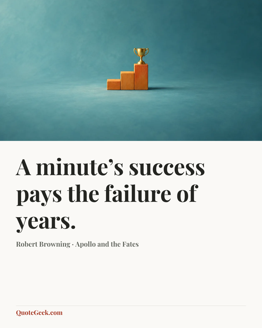 “A minute’s success pays the failure of years.” — Robert Browning · Apollo and the Fates. Illustrated QuoteGeek card.