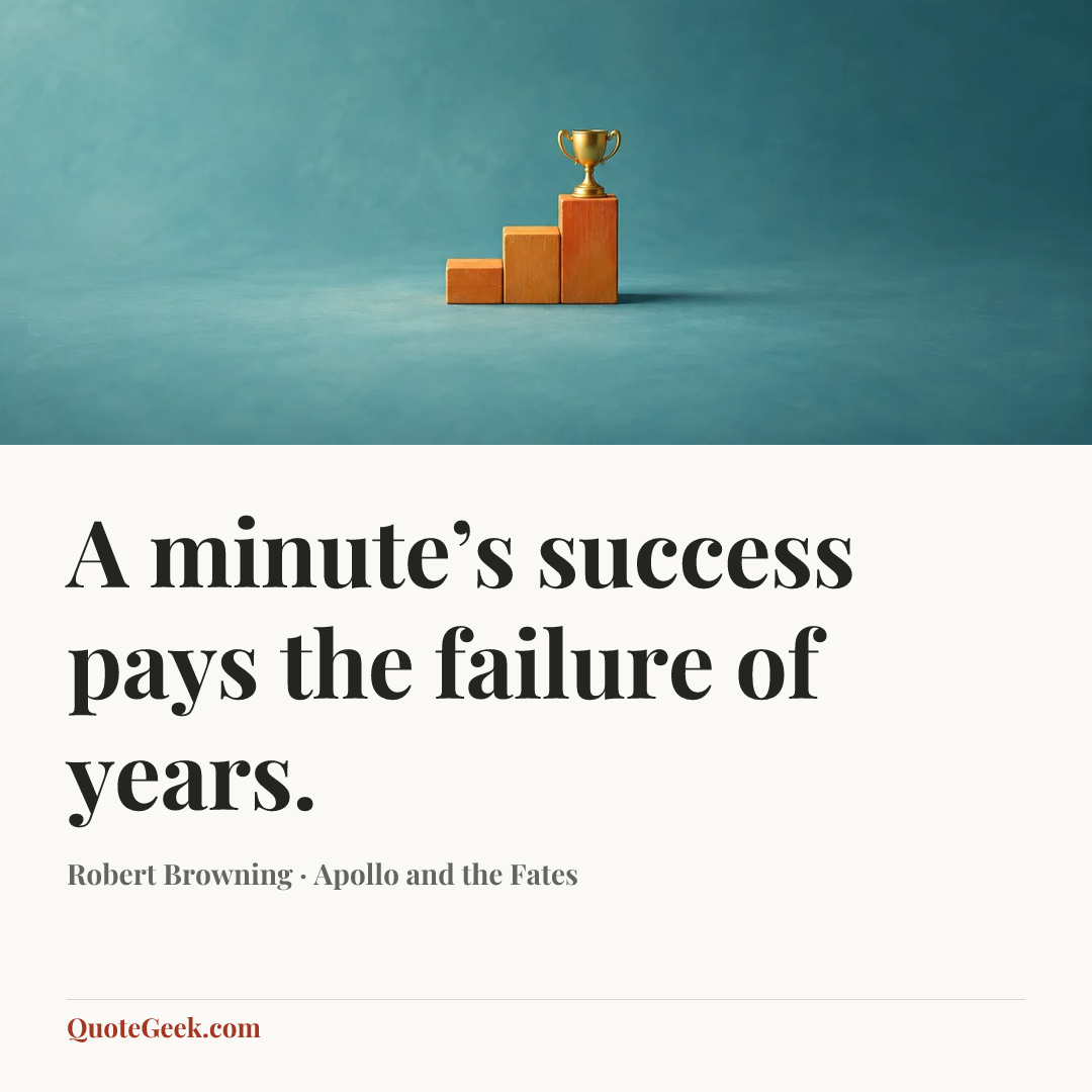“A minute’s success pays the failure of years.” — Robert Browning · Apollo and the Fates. Illustrated QuoteGeek card.