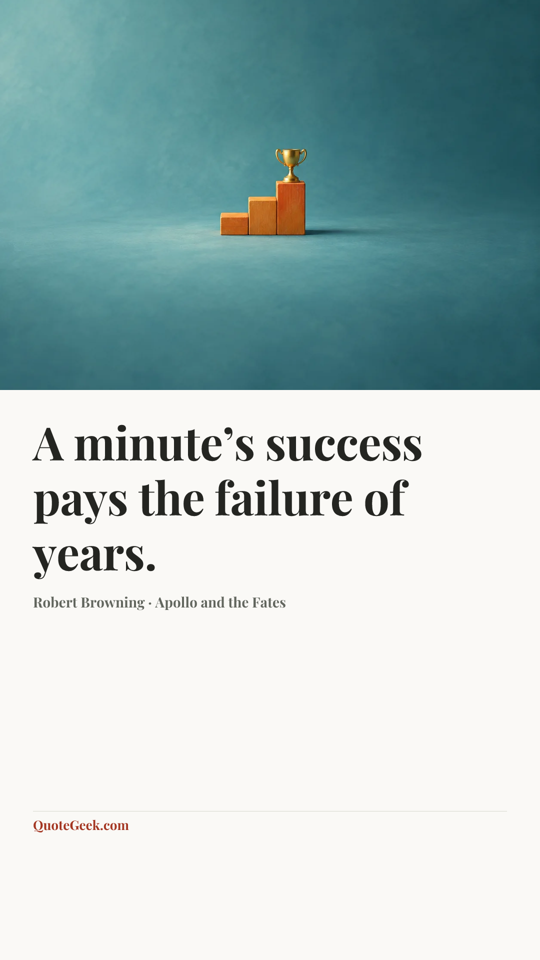 “A minute’s success pays the failure of years.” — Robert Browning · Apollo and the Fates. Illustrated QuoteGeek card.