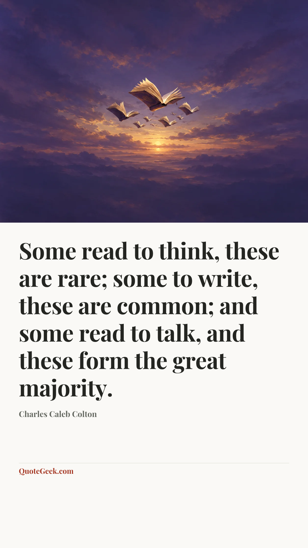 “Some read to think, these are rare; some to write, these are common; and some read to talk, and these form the great majority.” — Charles Caleb Colton. Illustrated QuoteGeek card.