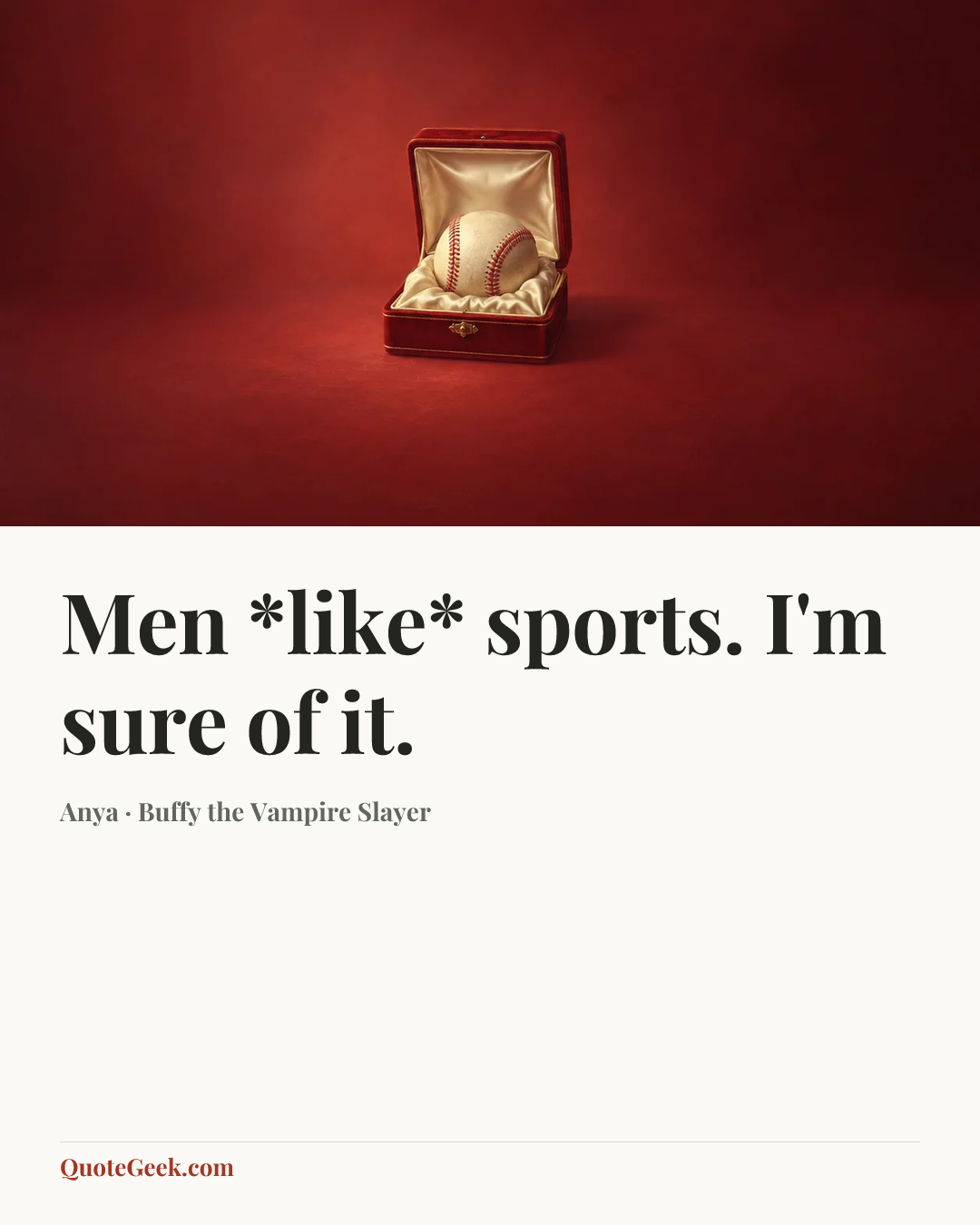 “Men *like* sports. I'm sure of it.” — Anya · Buffy the Vampire Slayer. Illustrated QuoteGeek card.