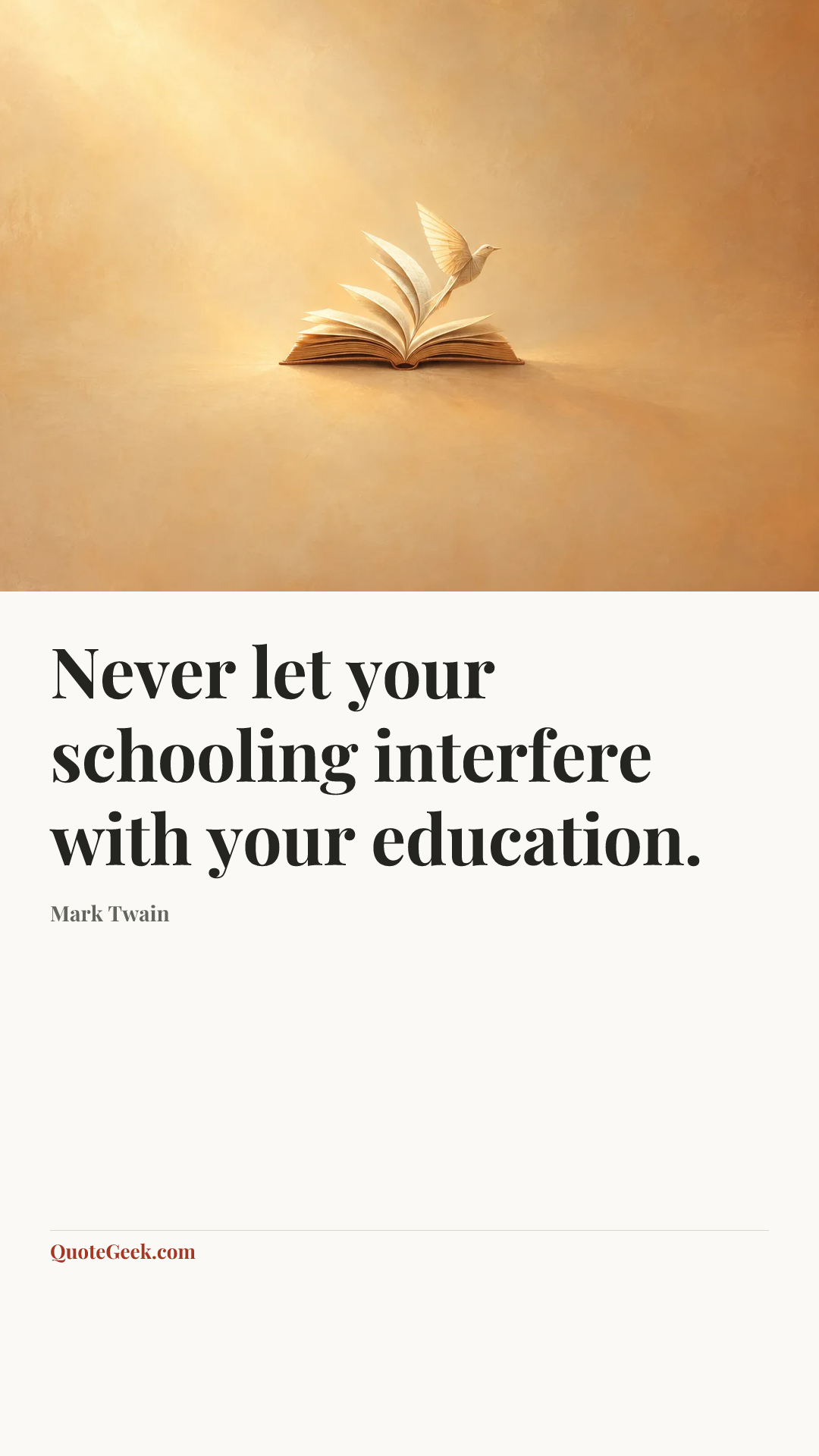 “Never let your schooling interfere with your education.” — Mark Twain. Illustrated QuoteGeek card.