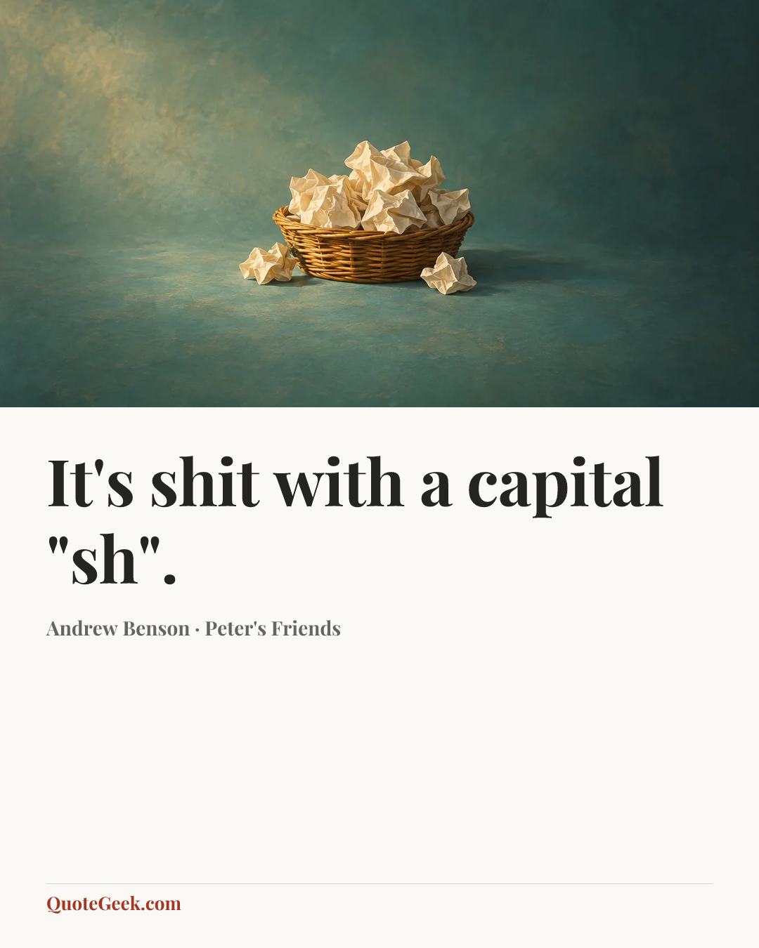 “It's shit with a capital "sh".” — Andrew Benson · Peter's Friends. Illustrated QuoteGeek card.
