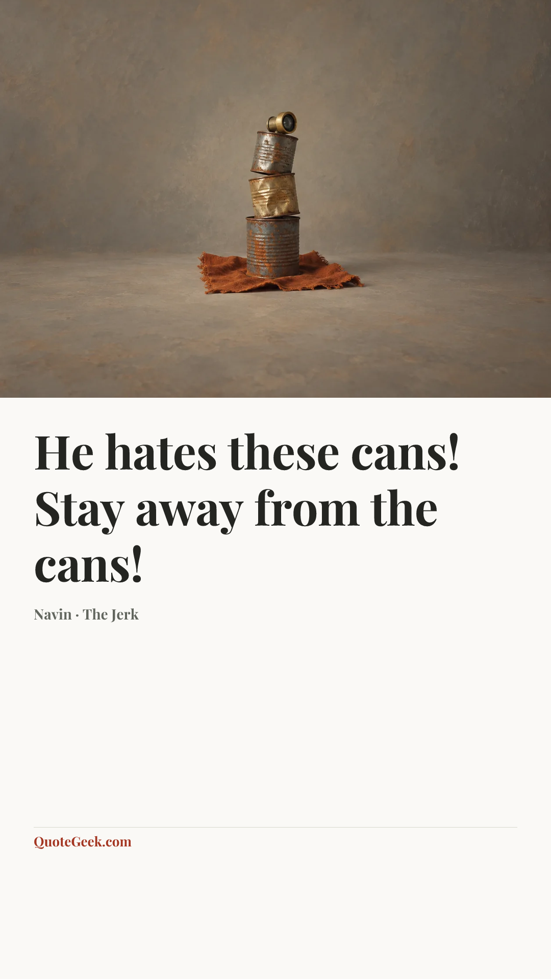 “He hates these cans! Stay away from the cans!” — Navin · The Jerk. Illustrated QuoteGeek card.
