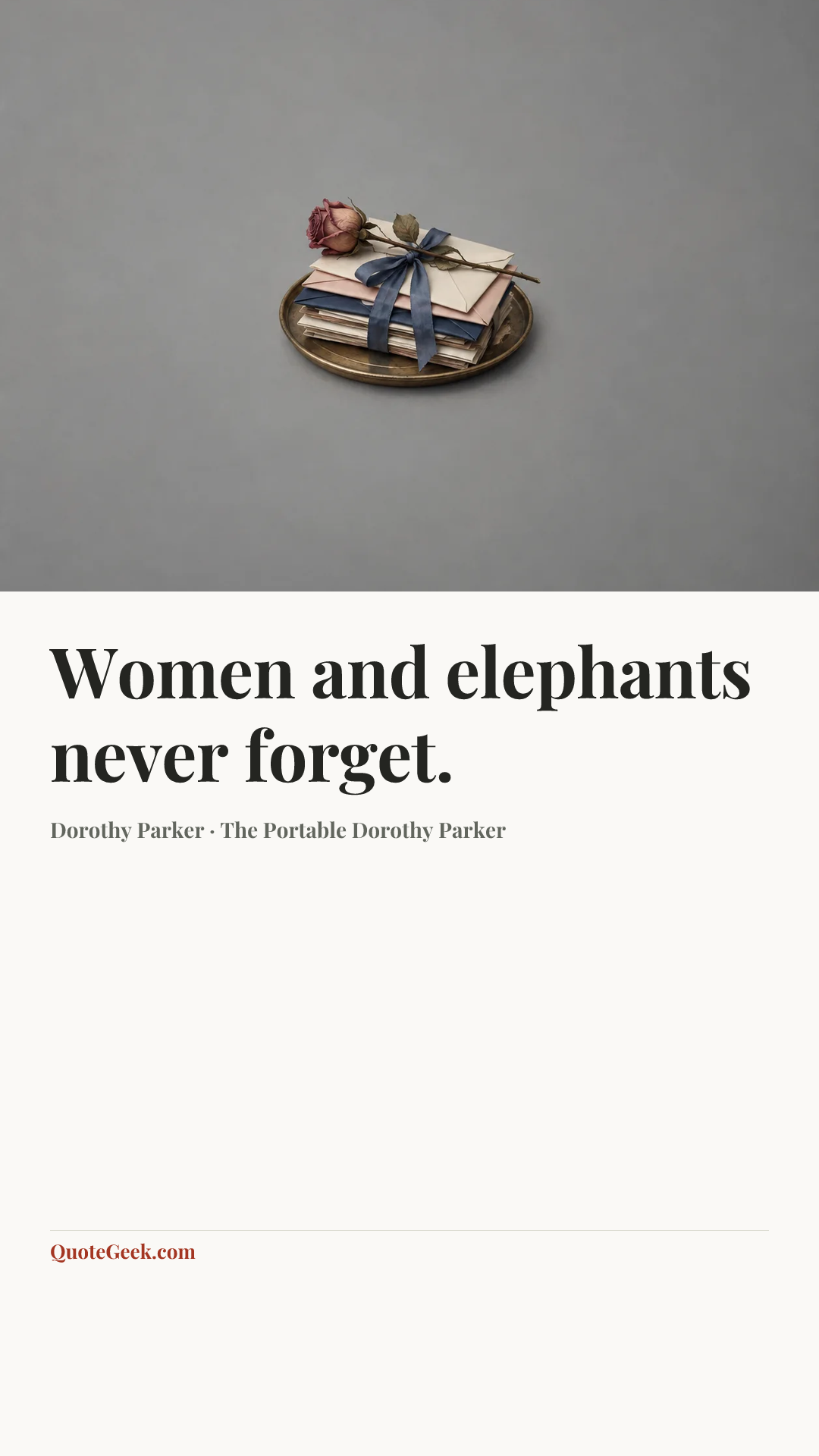 “Women and elephants never forget.” — Dorothy Parker · The Portable Dorothy Parker. Illustrated QuoteGeek card.