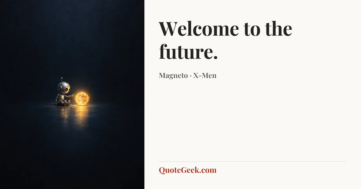 “Welcome to the future.” — Magneto · X-Men. Illustrated QuoteGeek card.