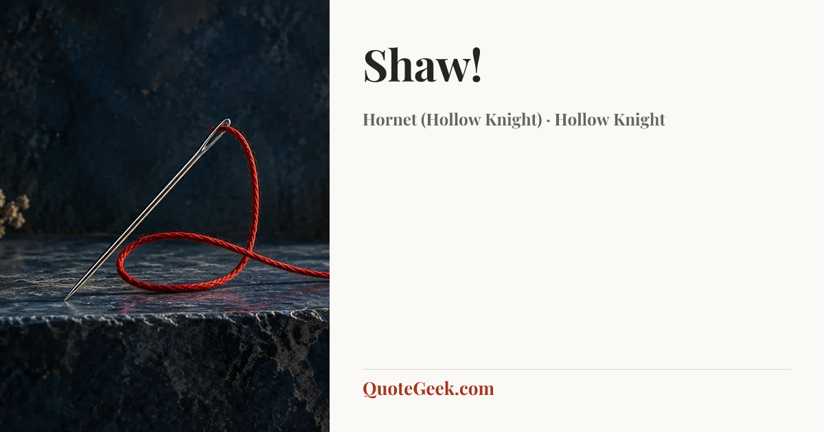 “Shaw!” — Hornet (Hollow Knight) · Hollow Knight. Illustrated QuoteGeek card.