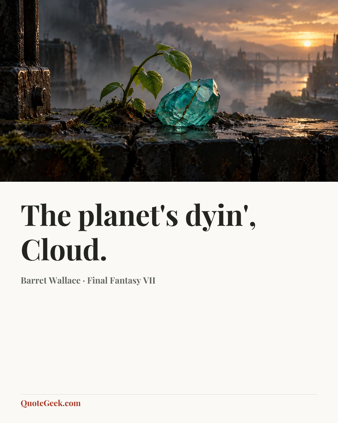 “The planet's dyin', Cloud.” — Barret Wallace · Final Fantasy VII. Illustrated QuoteGeek card.