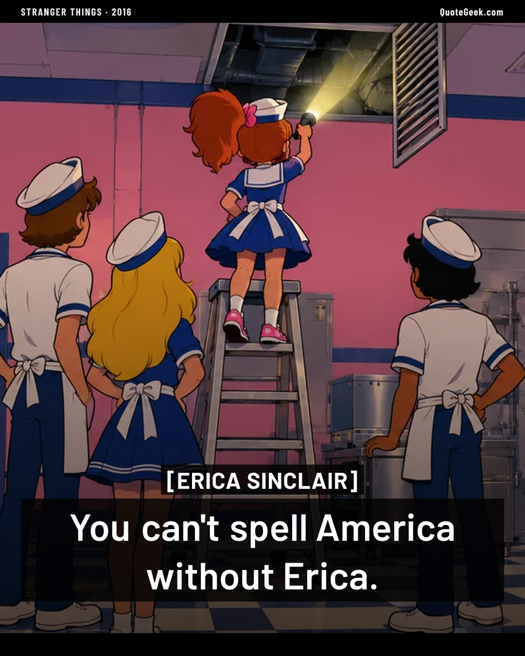 “You can't spell America without Erica.” — Erica Sinclair · Stranger Things. Illustrated QuoteGeek card.