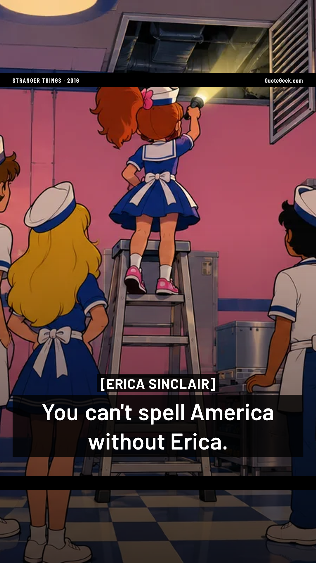 “You can't spell America without Erica.” — Erica Sinclair · Stranger Things. Illustrated QuoteGeek card.