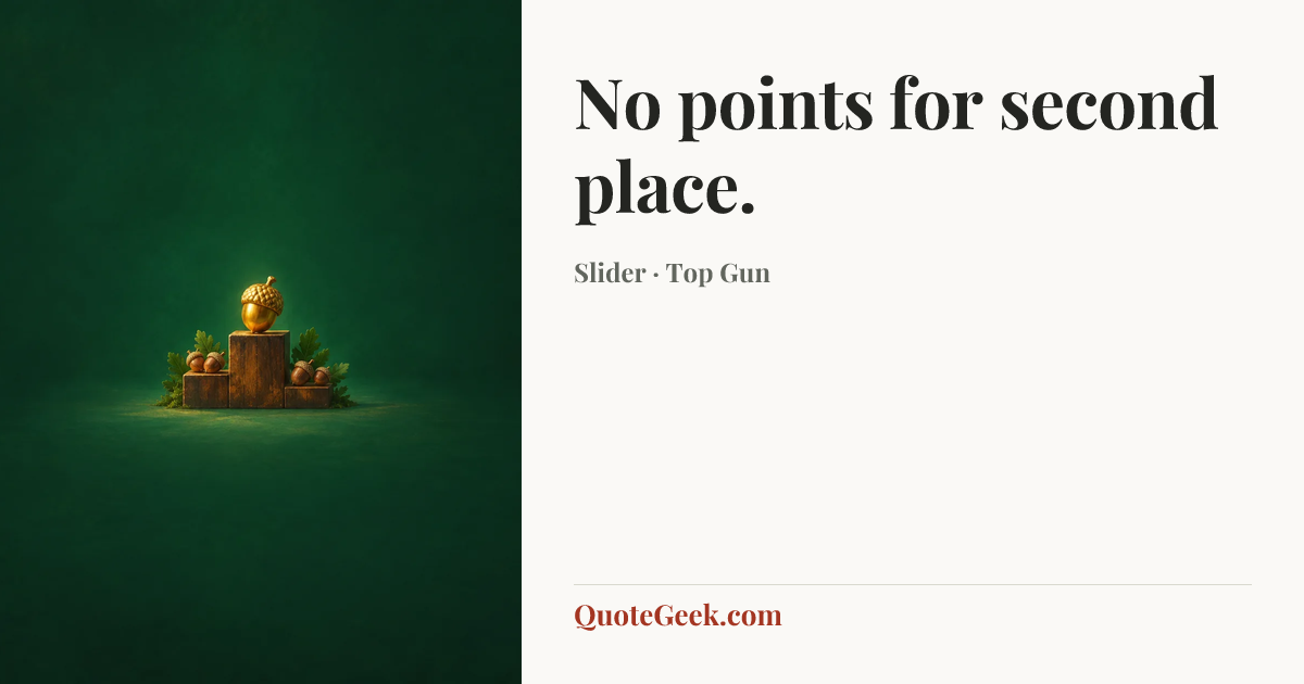 “No points for second place.” — Slider · Top Gun. Illustrated QuoteGeek card.