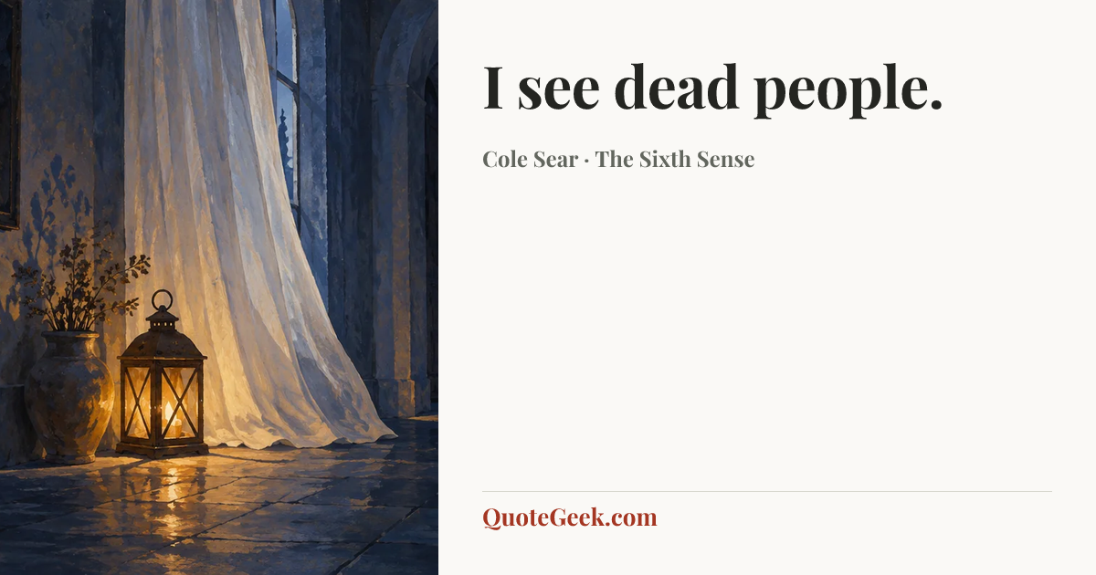 “I see dead people.” — Cole Sear · The Sixth Sense. Illustrated QuoteGeek card.
