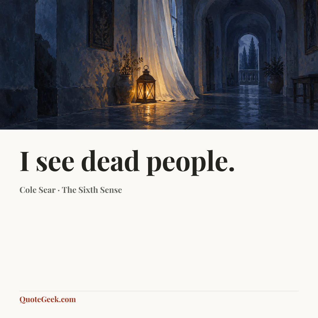 “I see dead people.” — Cole Sear · The Sixth Sense. Illustrated QuoteGeek card.