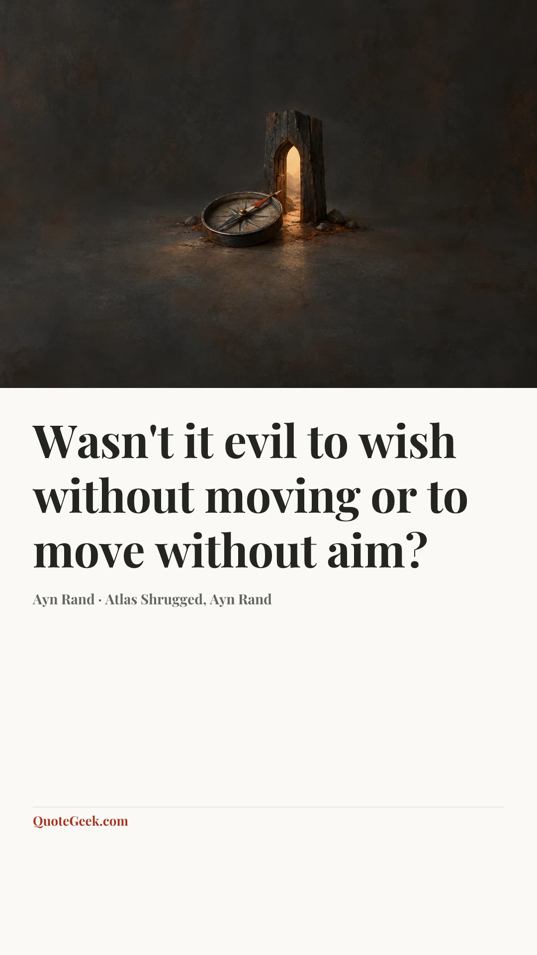 “Wasn't it evil to wish without moving or to move without aim?” — Ayn Rand · Atlas Shrugged, Ayn Rand. Illustrated QuoteGeek card.
