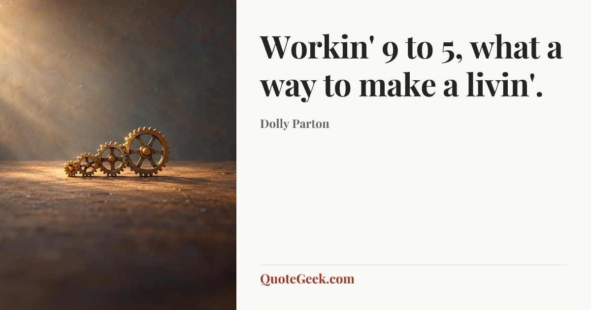 “Workin' 9 to 5, what a way to make a livin'.” — Dolly Parton. Illustrated QuoteGeek card.