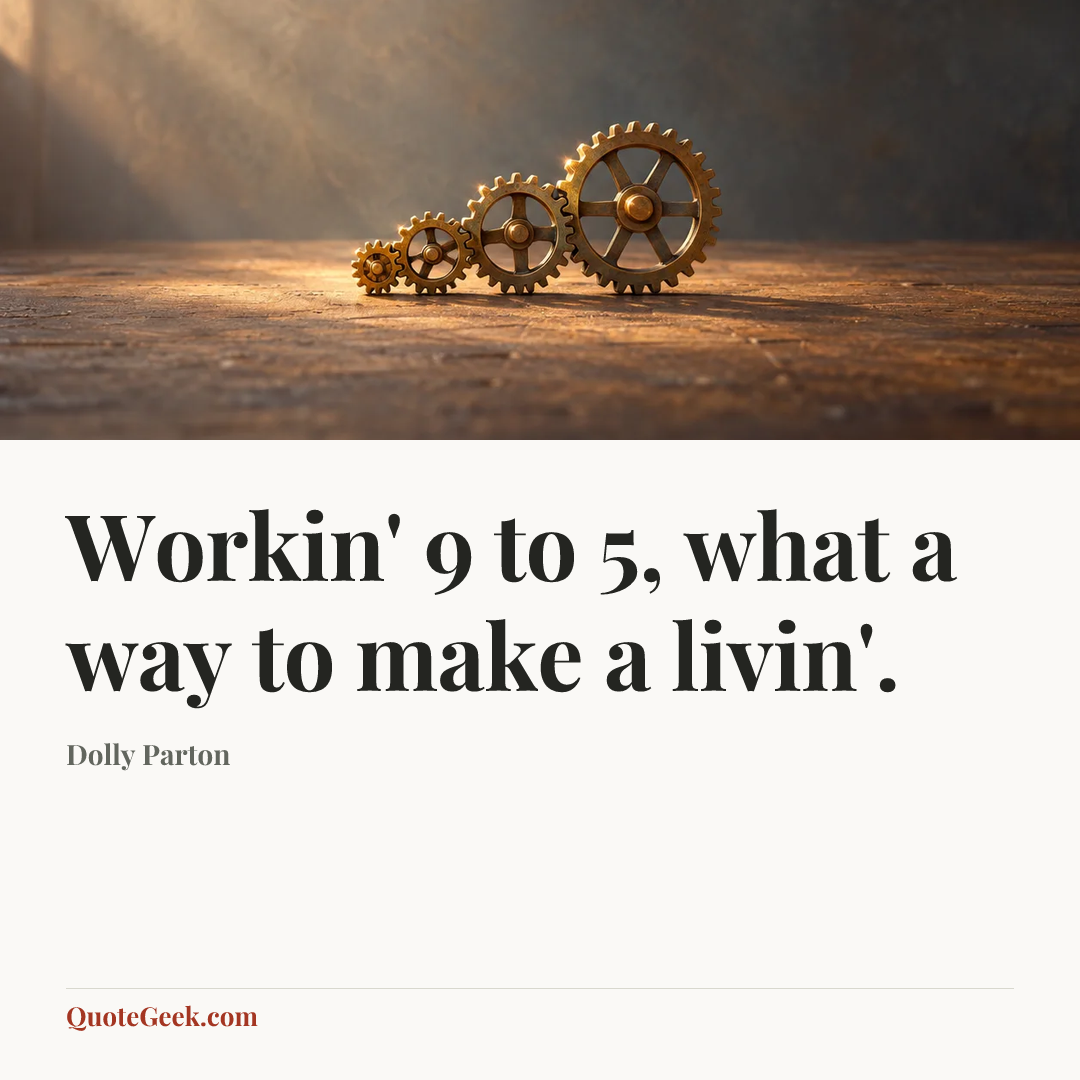 “Workin' 9 to 5, what a way to make a livin'.” — Dolly Parton. Illustrated QuoteGeek card.