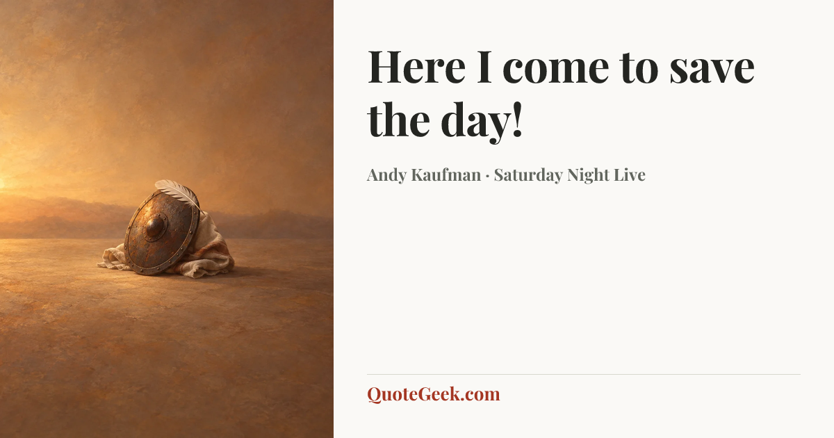 “Here I come to save the day!” — Andy Kaufman · Saturday Night Live. Illustrated QuoteGeek card.
