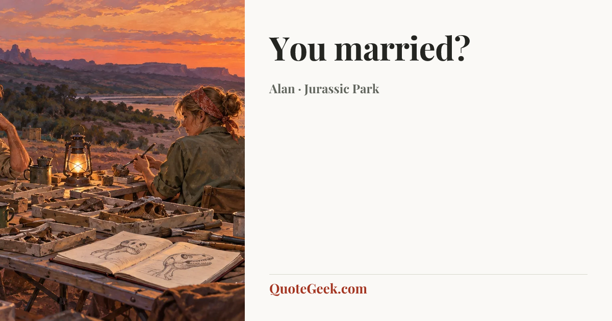 “You married?” — Alan · Jurassic Park. Illustrated QuoteGeek card.