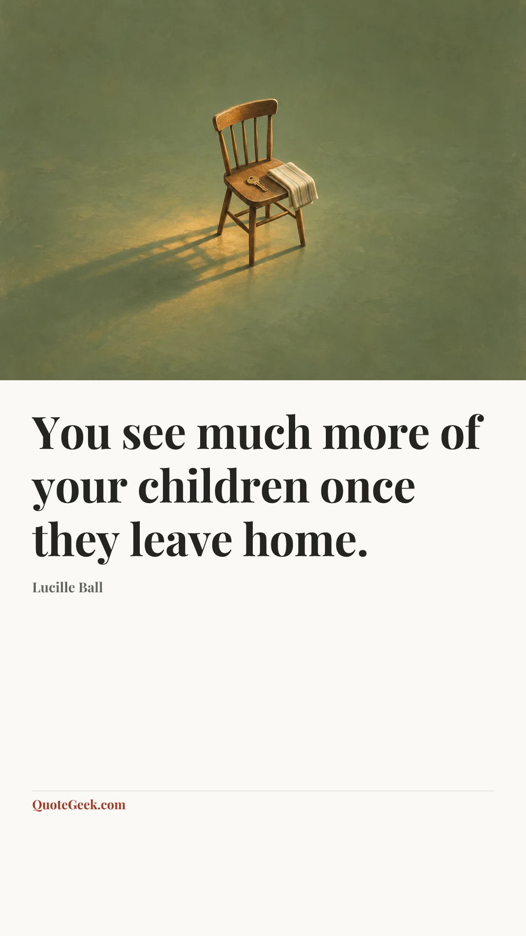 “You see much more of your children once they leave home.” — Lucille Ball. Illustrated QuoteGeek card.