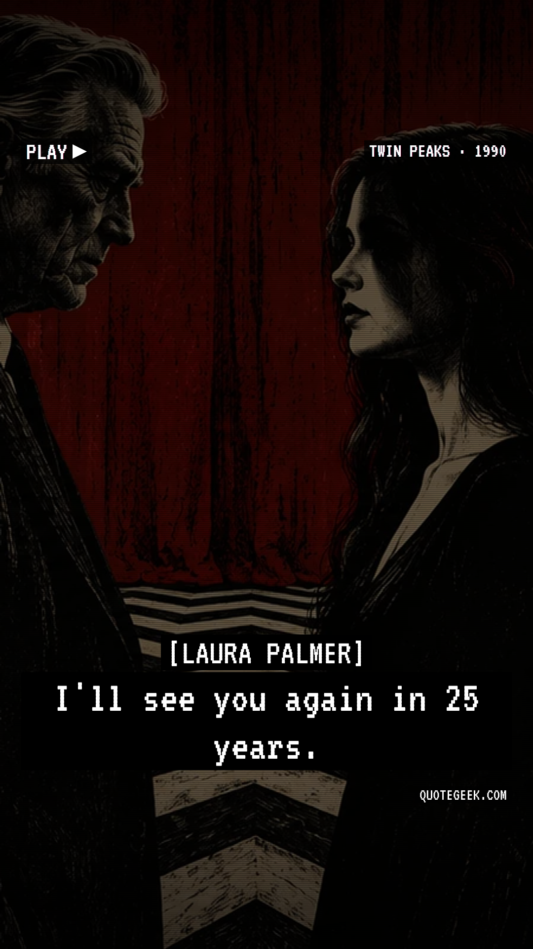 “I'll see you again in 25 years.” — Laura Palmer · Twin Peaks. Illustrated QuoteGeek card.