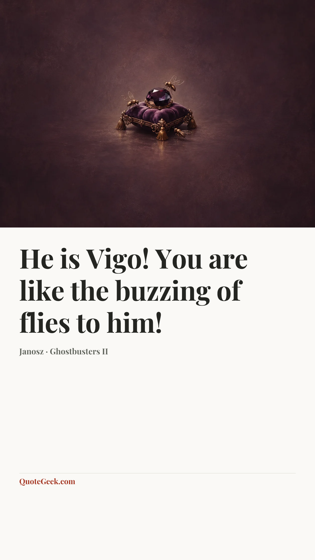 “He is Vigo! You are like the buzzing of flies to him!” — Janosz · Ghostbusters II. Illustrated QuoteGeek card.