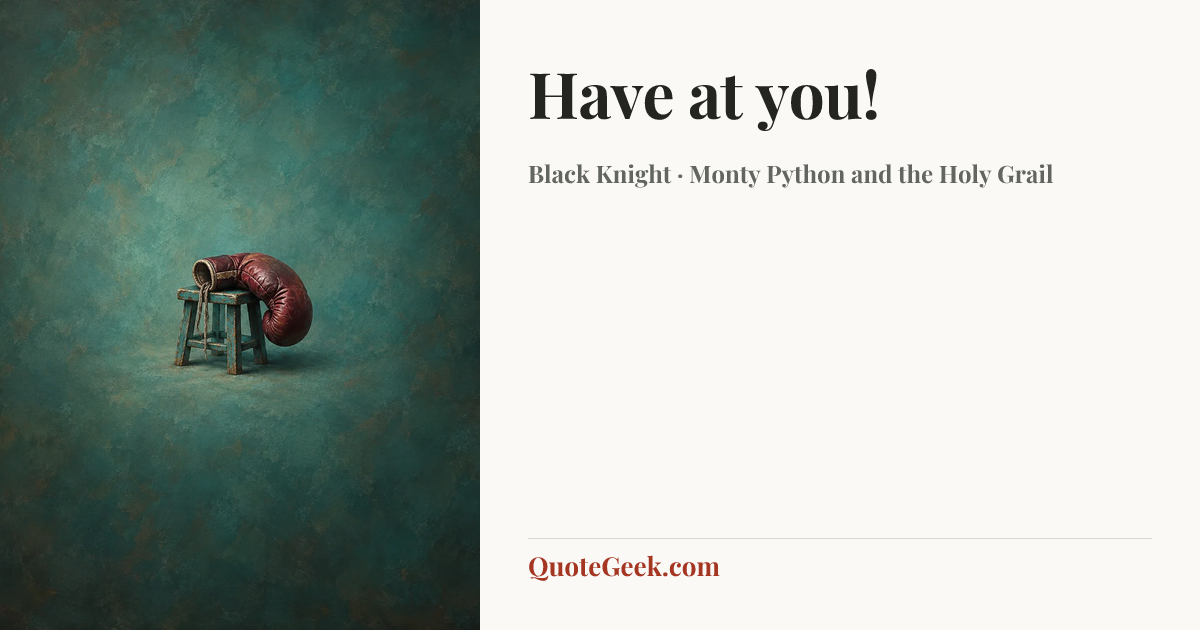 “Have at you!” — Black Knight · Monty Python and the Holy Grail. Illustrated QuoteGeek card.