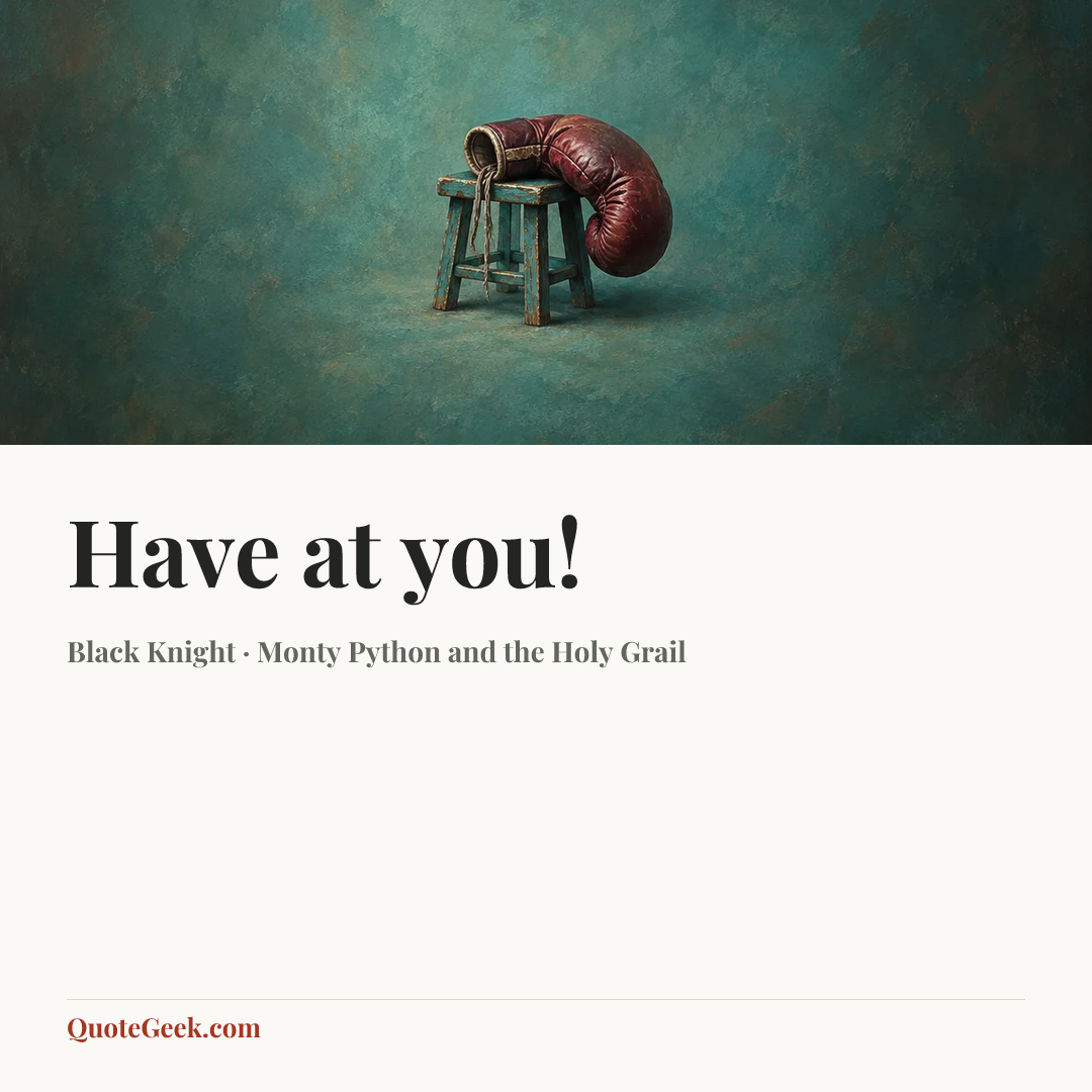 “Have at you!” — Black Knight · Monty Python and the Holy Grail. Illustrated QuoteGeek card.