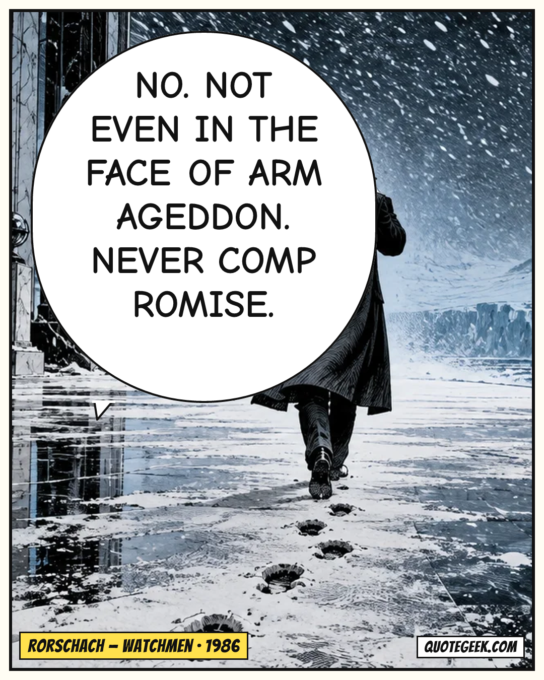 “No. Not even in the face of Armageddon. Never compromise.” — Rorschach · Watchmen. Illustrated QuoteGeek card.