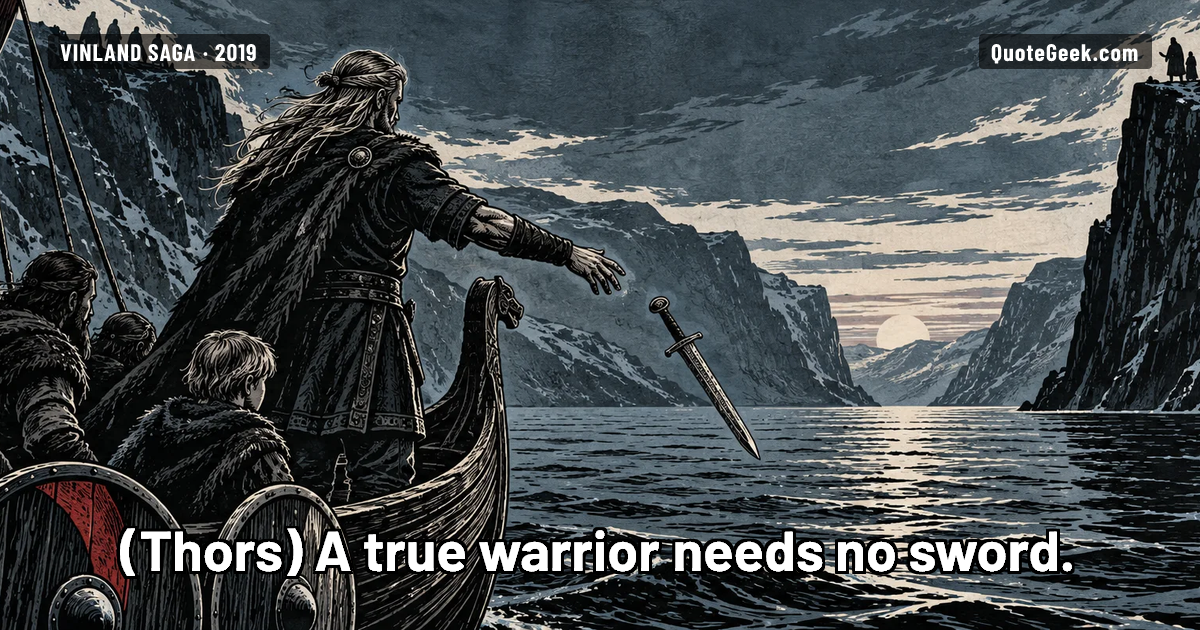 “A true warrior needs no sword.” — Thors · Vinland Saga. Illustrated QuoteGeek card.