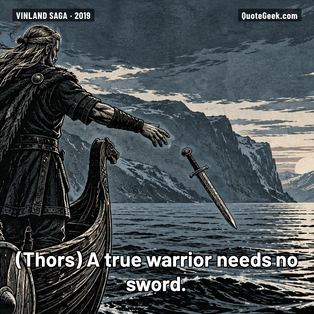 “A true warrior needs no sword.” — Thors · Vinland Saga. Illustrated QuoteGeek card.