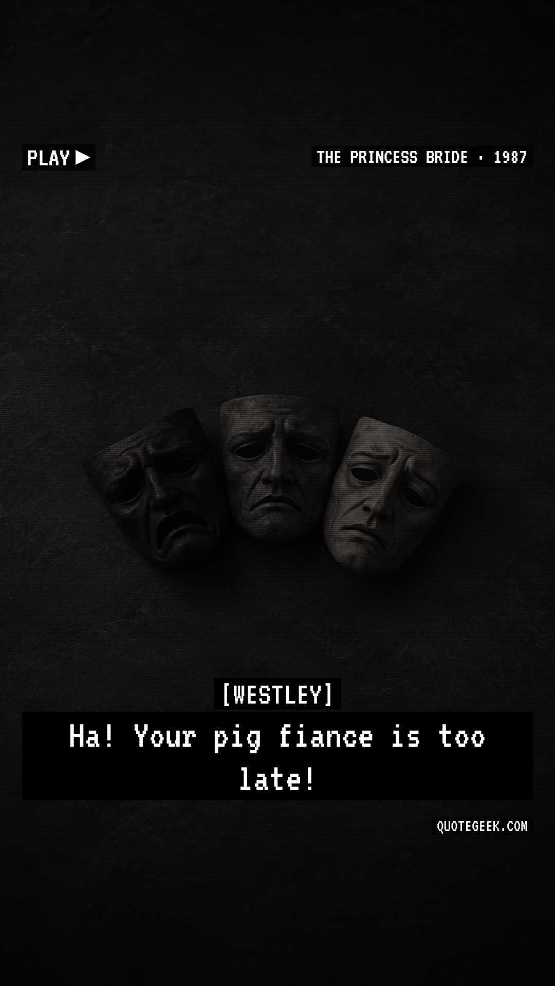 “Ha! Your pig fiance is too late!” — Westley · The Princess Bride. Illustrated QuoteGeek card.