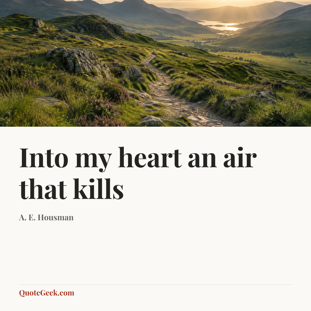 “Into my heart an air that kills” — A. E. Housman. Illustrated QuoteGeek card.